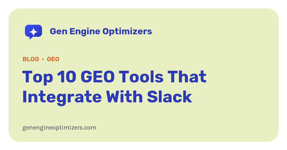 Top 10 GEO Tools That Integrate With Slack